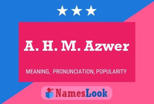 A. H. M. Azwer 名字海报