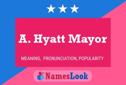 A. Hyatt Mayor 名字海报