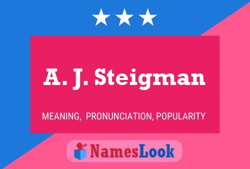 A. J. Steigman 名字海报