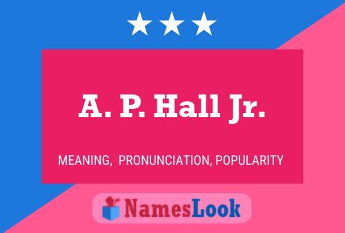 A. P. Hall Jr. 名字海报