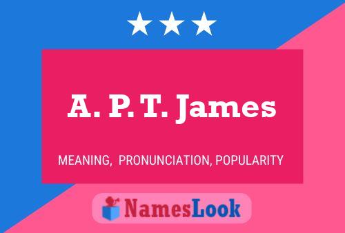 A. P. T. James 名字海报