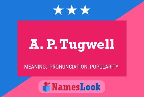 A. P. Tugwell 名字海报