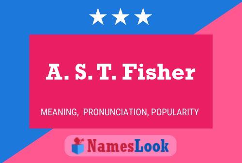 A. S. T. Fisher 名字海报