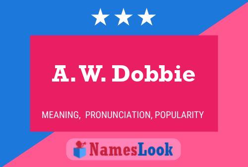 A. W. Dobbie 名字海报