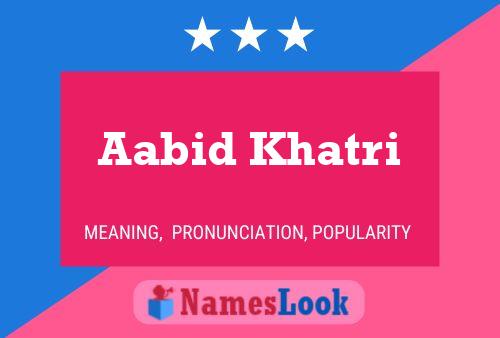 Aabid Khatri 名字海报