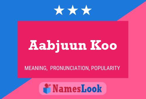 Aabjuun Koo 名字海报