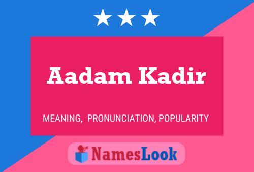 Aadam Kadir 名字海报