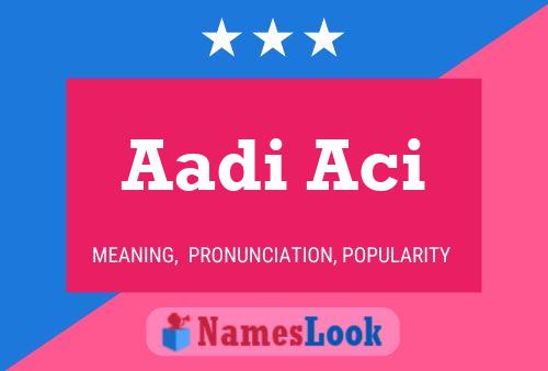 Aadi Aci 名字海报