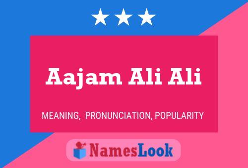 Aajam Ali Ali 名字海报