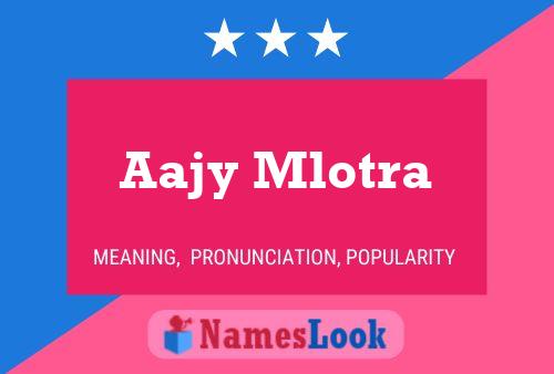 Aajy Mlotra 名字海报