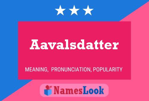 Aavalsdatter 名字海报