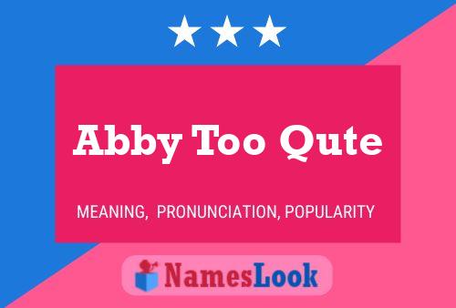 Abby Too Qute 名字海报