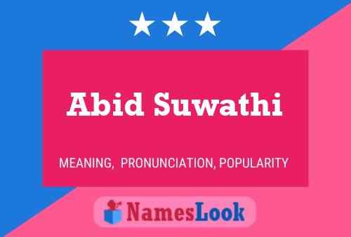 Abid Suwathi 名字海报