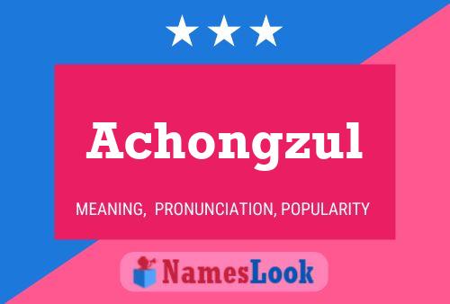 Achongzul 名字海报