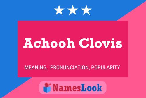 Achooh Clovis 名字海报