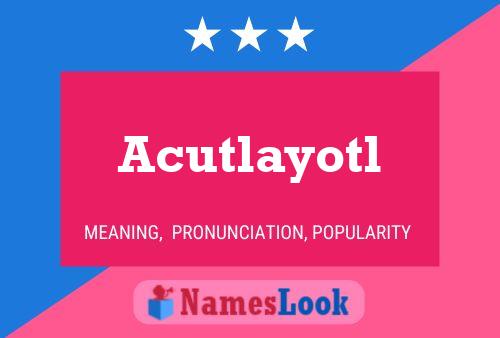 Acutlayotl 名字海报