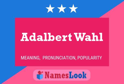 Adalbert Wahl 名字海报