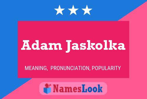 Adam Jaskolka 名字海报