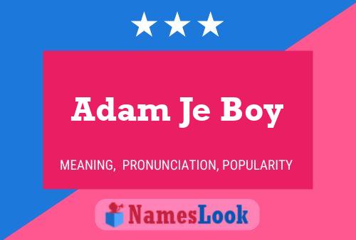 Adam Je Boy 名字海报