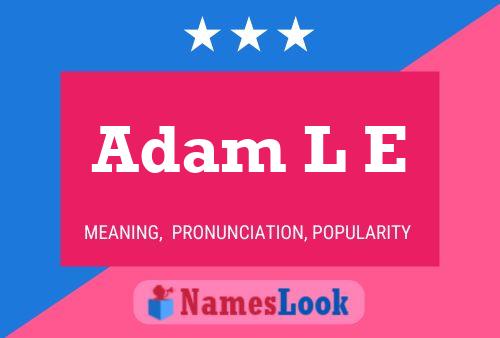 Adam L E 名字海报