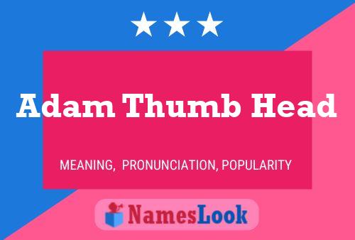 Adam Thumb Head 名字海报