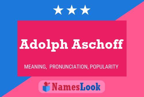 Adolph Aschoff 名字海报