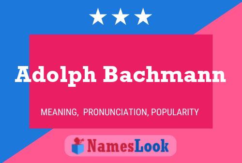 Adolph Bachmann 名字海报