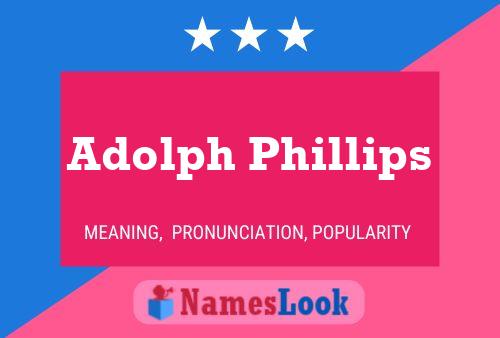 Adolph Phillips 名字海报