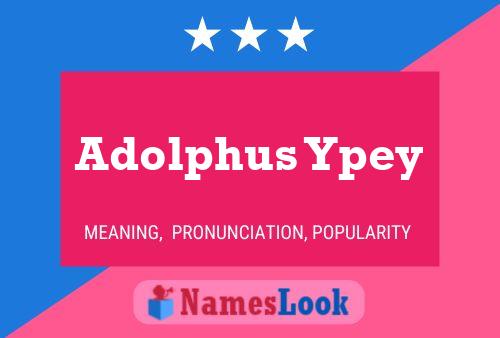 Adolphus Ypey 名字海报