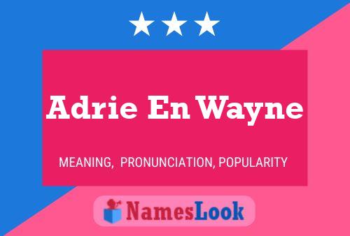 Adrie En Wayne 名字海报