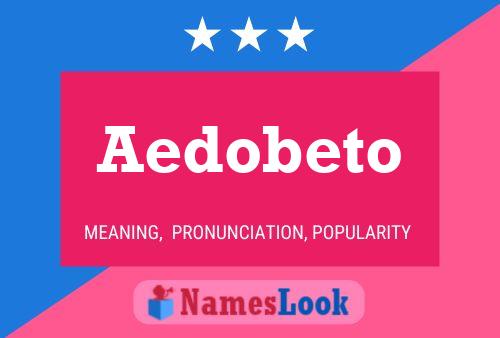 Aedobeto 名字海报