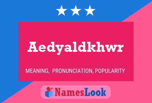 Aedyaldkhwr 名字海报