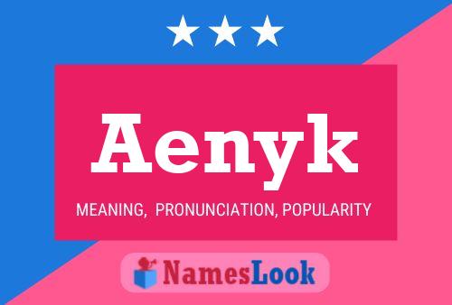 Aenyk 名字海报