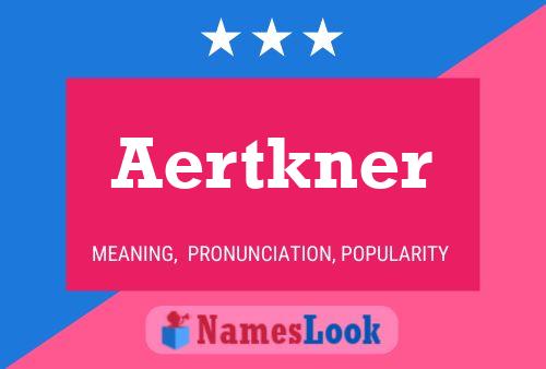 Aertkner 名字海报