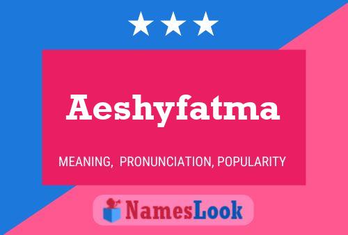 Aeshyfatma 名字海报