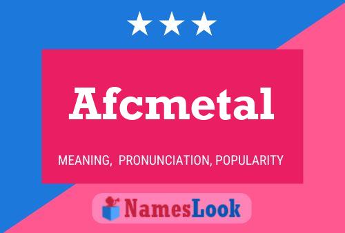 Afcmetal 名字海报