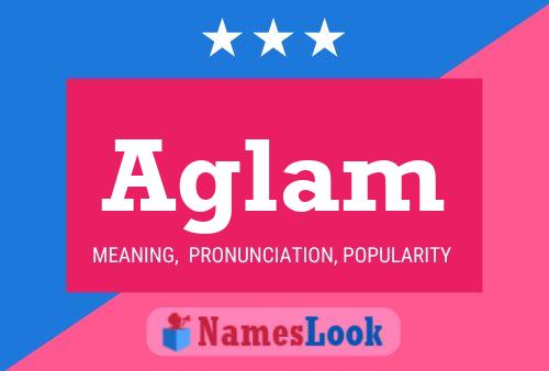 Aglam 名字海报