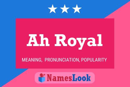 Ah Royal 名字海报