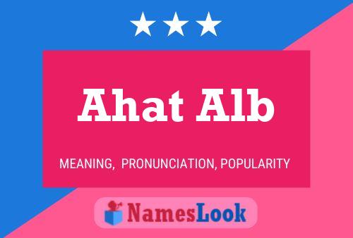 Ahat Alb 名字海报