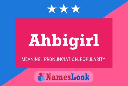 Ahbigirl 名字海报