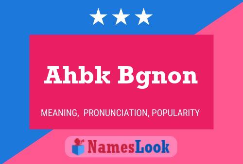 Ahbk Bgnon 名字海报