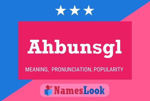 Ahbunsgl 名字海报