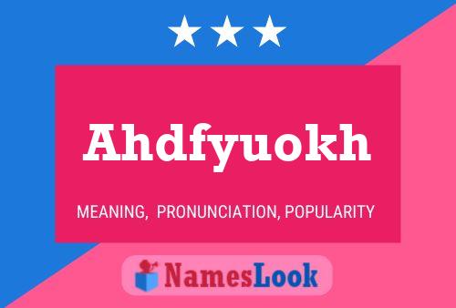 Ahdfyuokh 名字海报