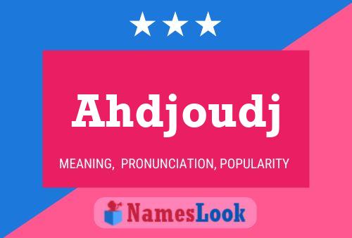 Ahdjoudj 名字海报