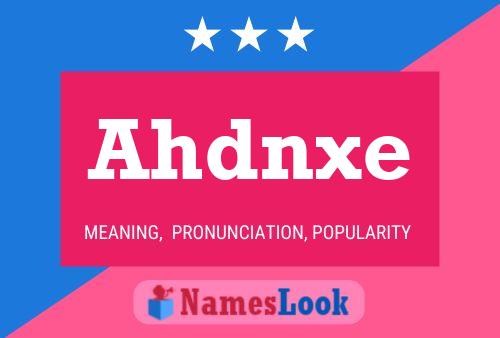 Ahdnxe 名字海报