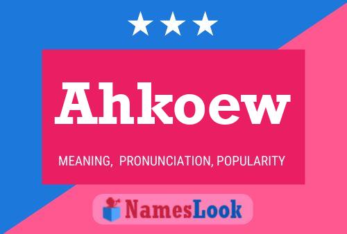 Ahkoew 名字海报