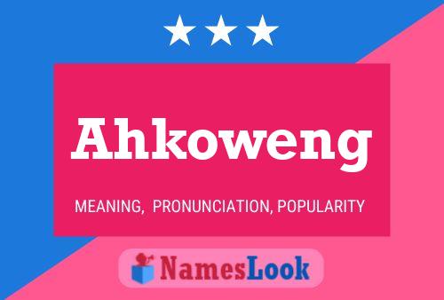 Ahkoweng 名字海报