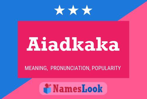 Aiadkaka 名字海报