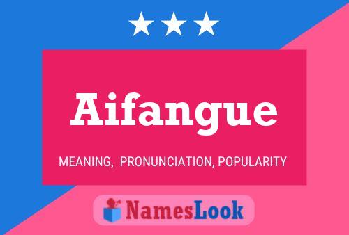 Aifangue 名字海报