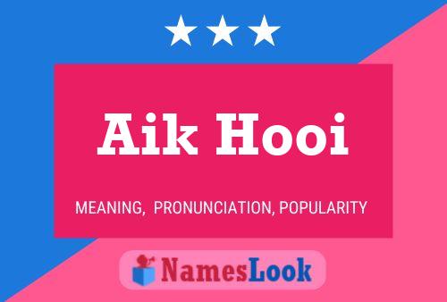 Aik Hooi 名字海报